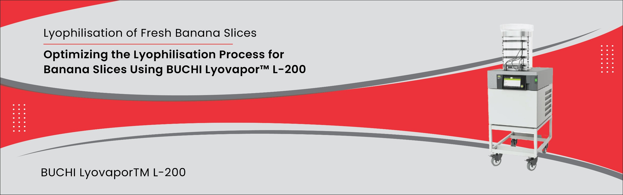 Optimizing the Lyophilisation Process for Banana Slices Using BUCHI Lyovapor™ L-200